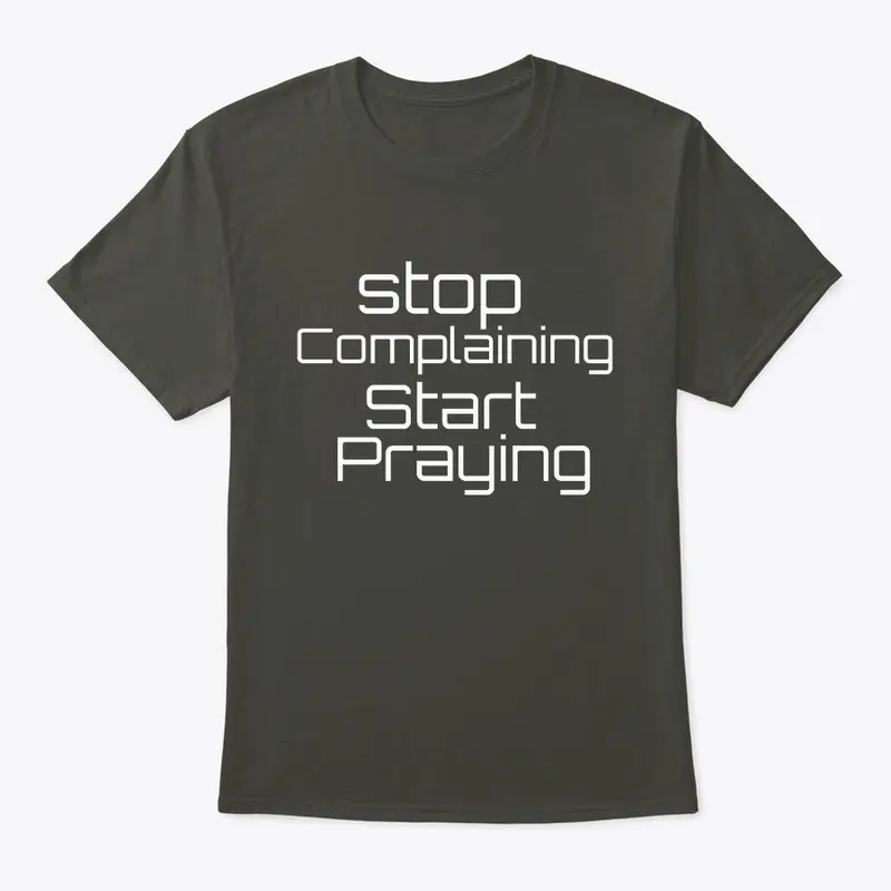 Stop Complaining Start Praying